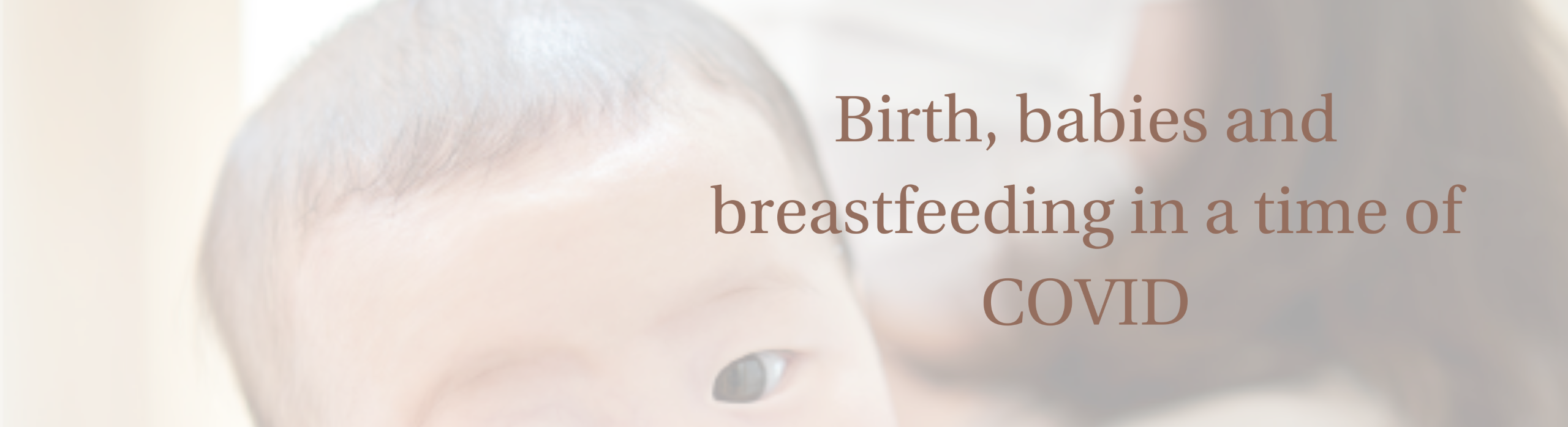 Birth, babies and breastfeeding in a time of COVID